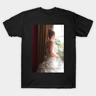 On Your Wedding Day... T-Shirt